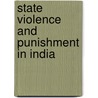 State Violence and Punishment in India door Taylor C. Sherman