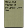 State and Market in European Union Law by Wolf Sauter