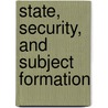 State, Security, And Subject Formation door Anna Yeatman