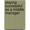 Staying Successful As a Middle Manager door Pixey Anne Mosley