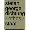Stefan George Dichtung - Ethos - Staat door Onbekend