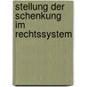 Stellung Der Schenkung Im Rechtssystem by Hugo Burckhard