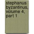 Stephanus Byzantinus, Volume 4, Part 1