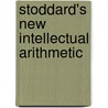 Stoddard's New Intellectual Arithmetic door John Fair Stoddard