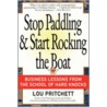Stop Paddling & Start Rocking the Boat door Louis A. Pritchett