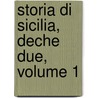 Storia Di Sicilia, Deche Due, Volume 1 door Onbekend