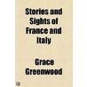 Stories And Sights Of France And Italy door Sara Jane Clarke Lippincott