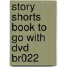 Story Shorts Book To Go With Dvd Br022 door Onbekend