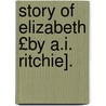 Story of Elizabeth £By A.I. Ritchie]. by Elizabeth ??