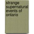 Strange Supernatural Events of Ontario