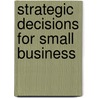 Strategic Decisions for Small Business door R. Blake Hendrix