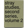 Stray Studies, Second Series, Volume 2 door John Richard Greene