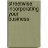 Streetwise Incorporating Your Business door Michele Cagan