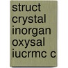Struct Crystal Inorgan Oxysal Iucrmc C by Sergey V. Krivovichev