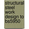 Structural Steel Work Design To Bs5950 door L.J. Morris