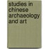 Studies In Chinese Archaeology And Art