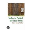 Studies In Political And Social Ethics by Mrs David George Ritchie