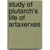 Study of Plutarch's Life of Artaxerxes door Charles Forster Smith