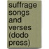 Suffrage Songs And Verses (Dodo Press)