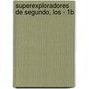 Superexploradores de Segundo, Los - 1b by Margara Averbach