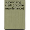 Supervising Clerk (Income Maintenance) door Jack Rudman