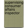 Supervising Consumer Affairs Inspector by Unknown