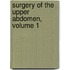Surgery of the Upper Abdomen, Volume 1