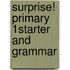 Surprise! Primary 1starter And Grammar