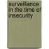 Surveillance In The Time Of Insecurity