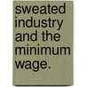 Sweated Industry And The Minimum Wage. door A.G. 1865-1946 Gardiner