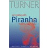 Swimming With Piranha Makes You Hungry door Colin Turner
