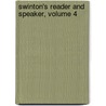 Swinton's Reader and Speaker, Volume 4 door William Swinton
