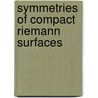 Symmetries Of Compact Riemann Surfaces door Grzegorz Gromadzki
