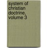 System of Christian Doctrine, Volume 3 by Isaak August Dorner