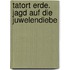 Tatort Erde. Jagd Auf Die Juwelendiebe