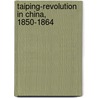 Taiping-Revolution in China, 1850-1864 by Christian Spielmann