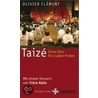 Taizé - Einen Sinn fürs Leben finden door Olivier Clement