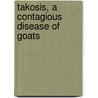 Takosis, A Contagious Disease Of Goats by John Robbins Mohler