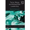Tame, Messy And Wicked Risk Leadership by David Hancock
