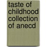 Taste Of Childhood Collection Of Anecd door Onbekend