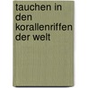 Tauchen in den Korallenriffen der Welt by Jack Jackson