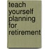 Teach Yourself Planning For Retirement