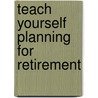Teach Yourself Planning For Retirement door Trevor Goodbun