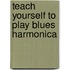 Teach Yourself to Play Blues Harmonica