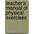 Teacher's Manual of Physical Exercises