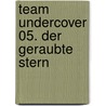 Team Undercover 05. Der geraubte Stern by Unknown