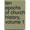 Ten Epochs Of Church History, Volume 1 door John Fulton
