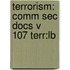 Terrorism: Comm Sec Docs V 107 Terr:lb