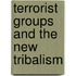 Terrorist Groups And The New Tribalism