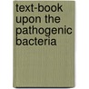 Text-Book Upon the Pathogenic Bacteria door Joseph McFarland